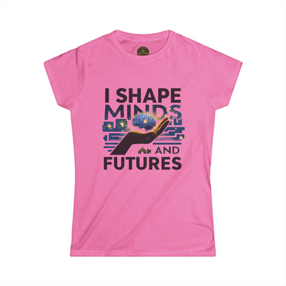 I  Shape Minds and Futures - Prominent Educator Women - Teacher Tribute Tee