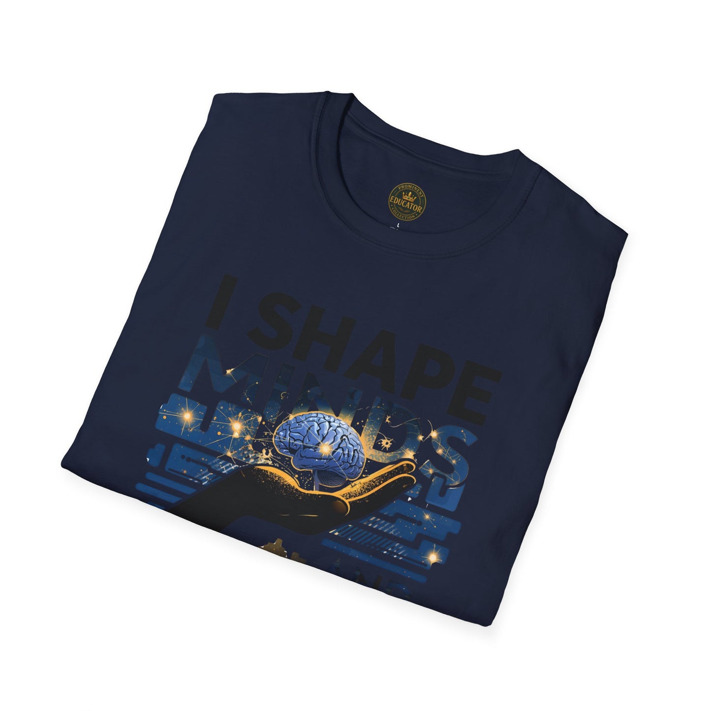 Prominent Educator Men - I Shape Minds and Futures Men - Teacher Tribute Tee