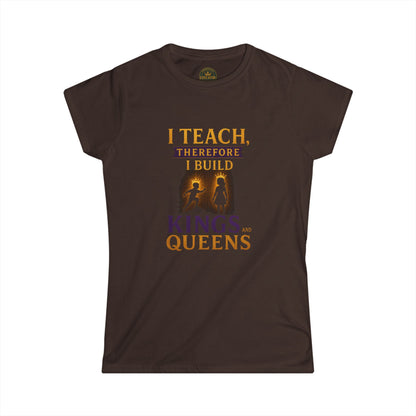Prominent Educator Women - I Teach therefore I Build Kings and Queens Women - Teacher Tribute Tee