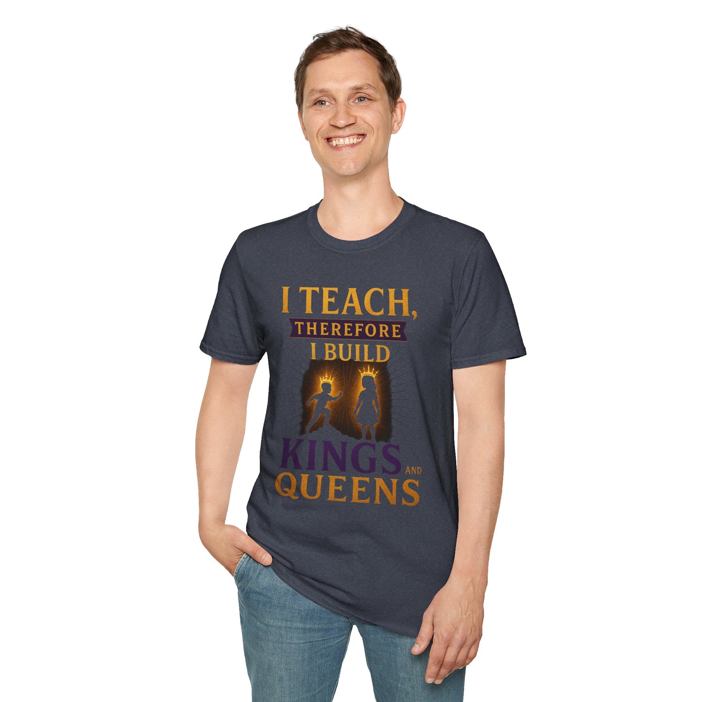 Prominent Educator Men I Teach Therefore I Build Kings and Queens Men - Teacher Tribute Tee