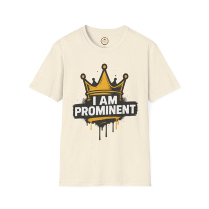 Prominent King - I Am Prominent T-Shirt