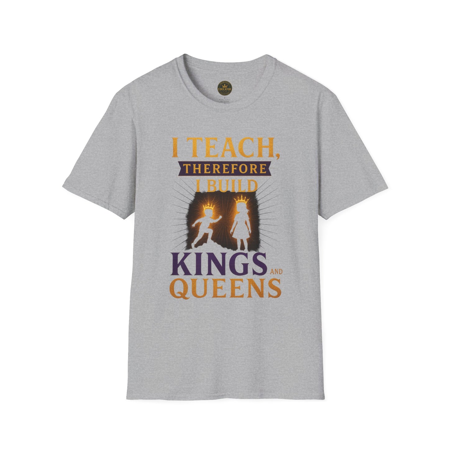 Prominent Educator Men I Teach Therefore I Build Kings and Queens Men - Teacher Tribute Tee