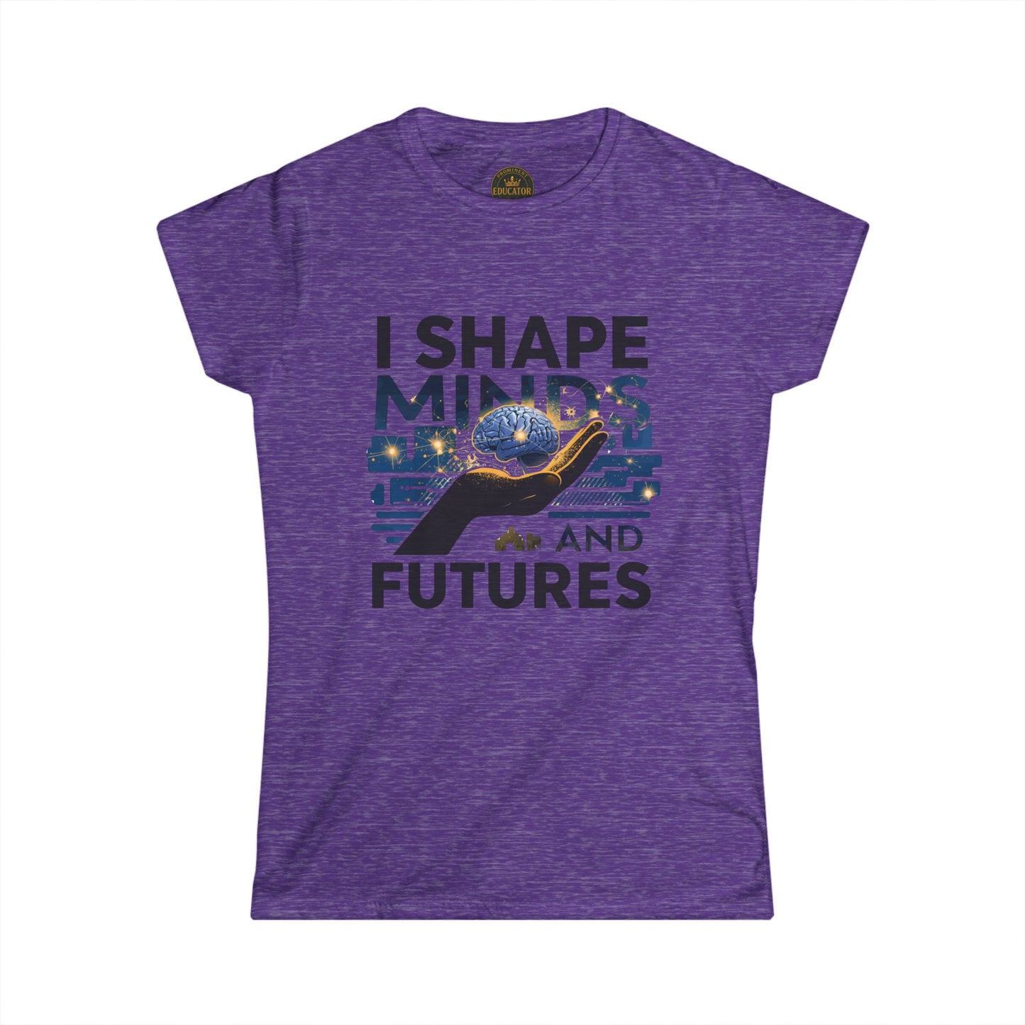I  Shape Minds and Futures - Prominent Educator Women - Teacher Tribute Tee