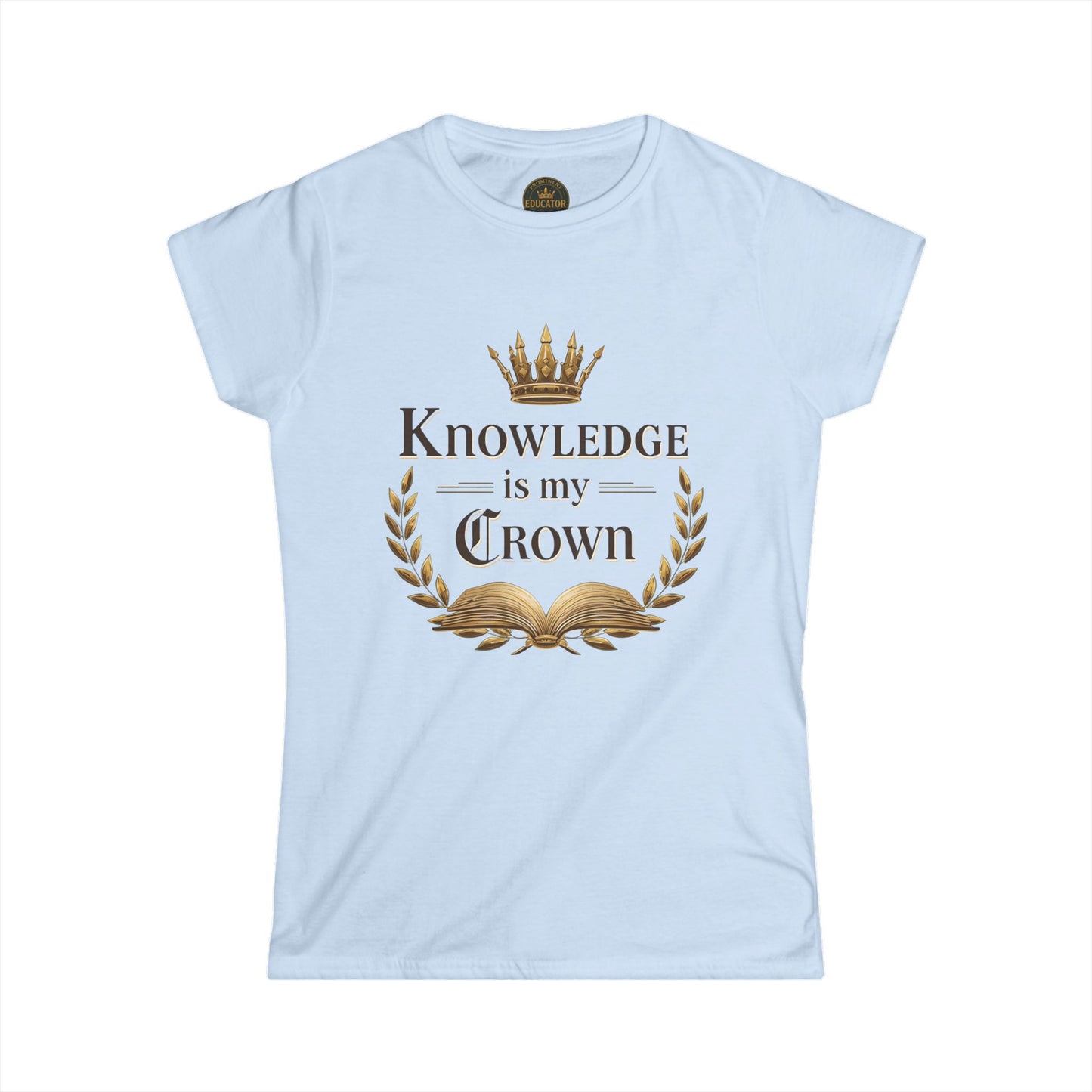 Prominent Educator Women - Knowledge is my Crown Women - Teacher Tribute Tee