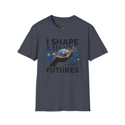 Prominent Educator Men - I Shape Minds and Futures Men - Teacher Tribute Tee