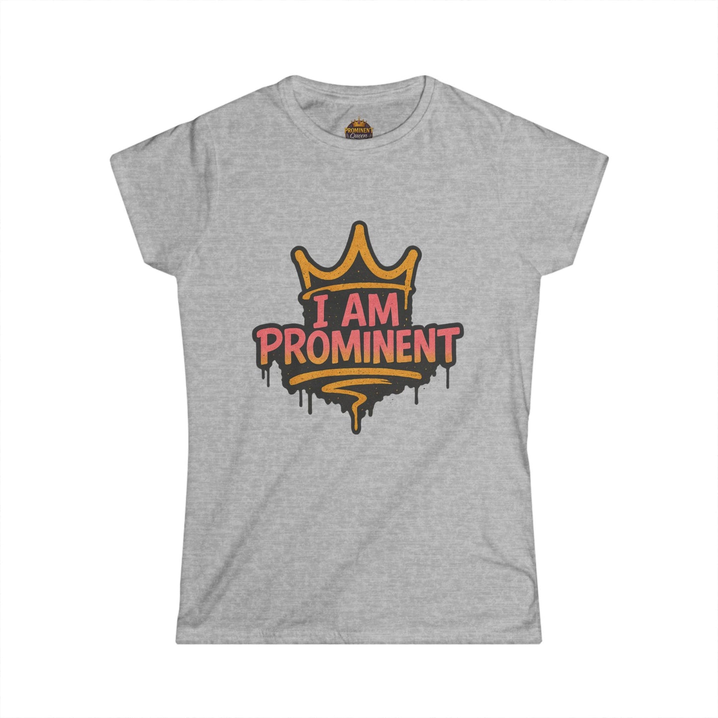 I am Prominent - Women's Tee - Prominent Queen Collection