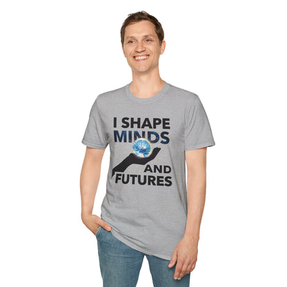 Prominent Educator Men - I Shape Minds and Futures Men - Teacher Tribute Tee
