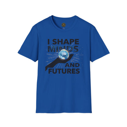 Prominent Educator Men - I Shape Minds and Futures Men - Teacher Tribute Tee