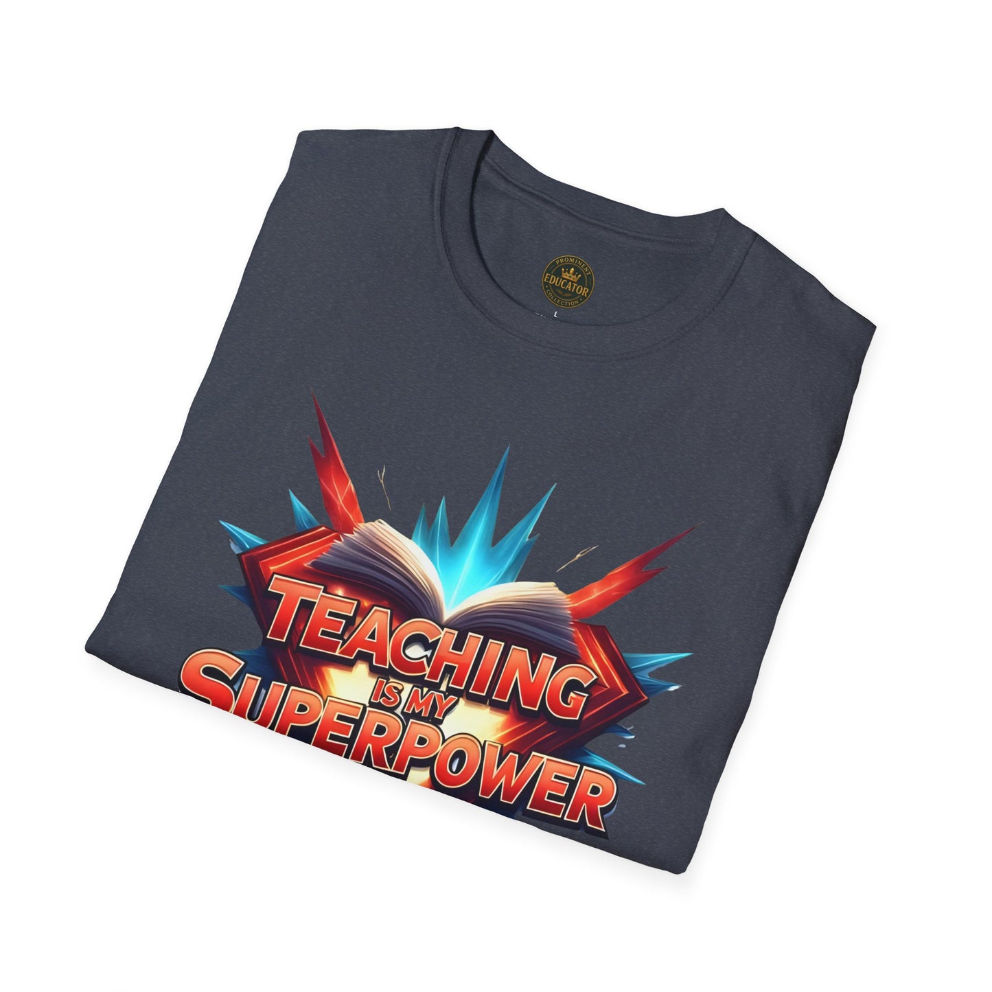 Teaching is my Superpower - Prominent Educator Men - Teacher Tribute Tee