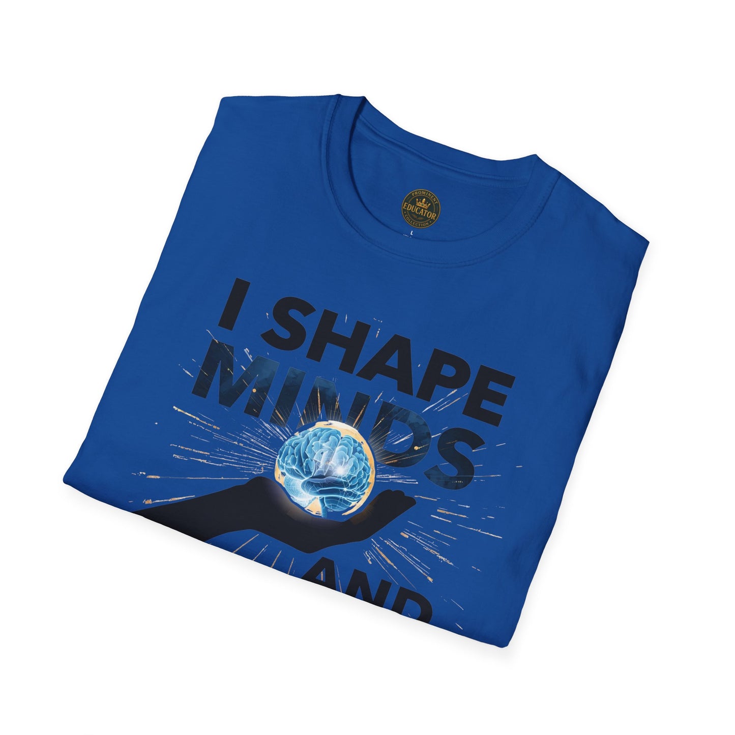 Prominent Educator Men - I Shape Minds and Futures Men - Teacher Tribute Tee