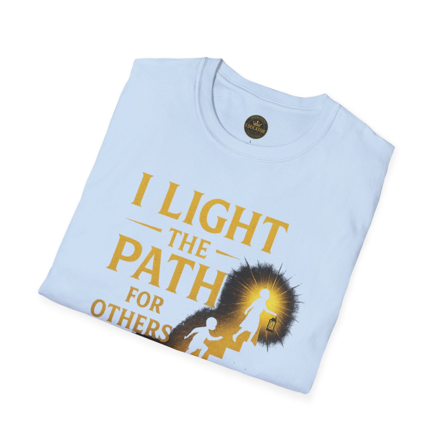 Prominent Educator Men - I Light the Path for Others to Rise Men - Teacher Tribute Tee