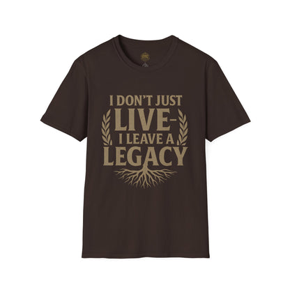 I  Don’t just Live I Leave a Legacy - Unisex Legacy Tee