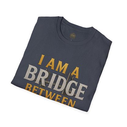 I am a Bridge between Generations - Unisex Legacy Tee