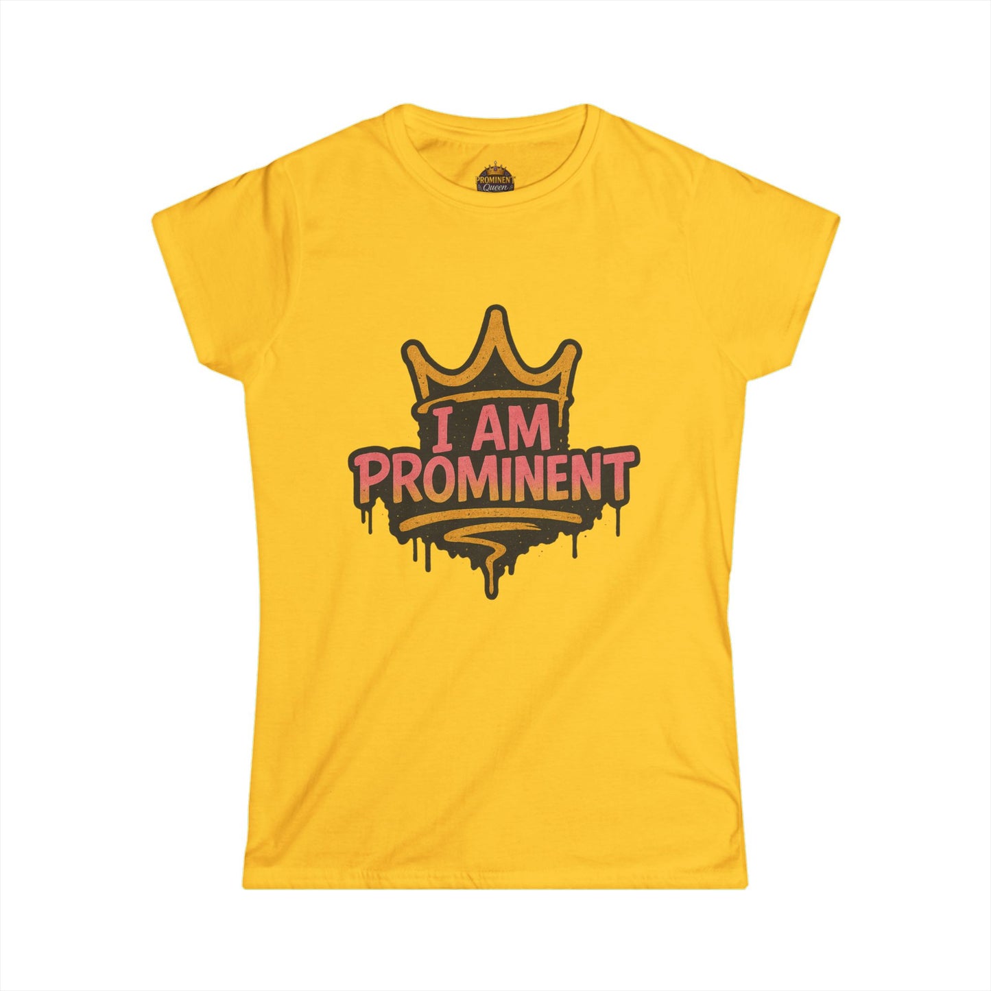I am Prominent - Women's Tee - Prominent Queen Collection