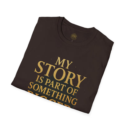 My Story is part of Something Bigger - Unisex Legacy Tee