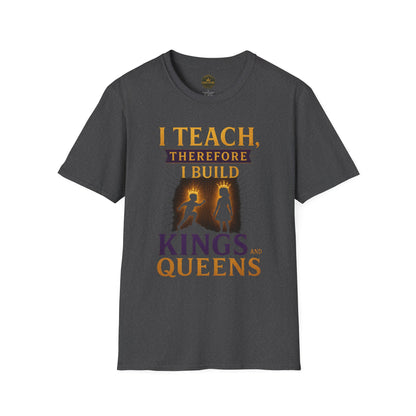Prominent Educator Men I Teach Therefore I Build Kings and Queens Men - Teacher Tribute Tee
