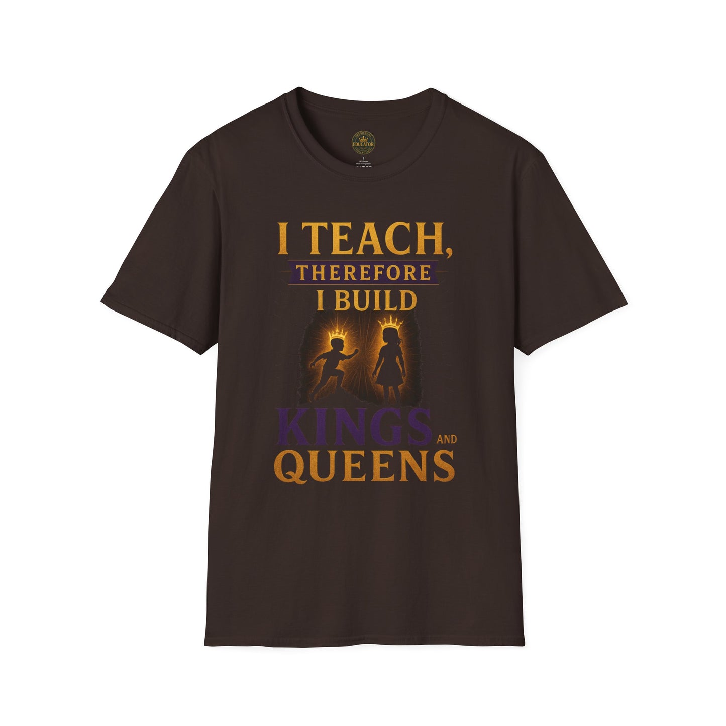 Prominent Educator Men I Teach Therefore I Build Kings and Queens Men - Teacher Tribute Tee