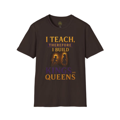 Prominent Educator Men I Teach Therefore I Build Kings and Queens Men - Teacher Tribute Tee