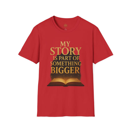My Story is part of Something Bigger - Unisex Legacy Tee