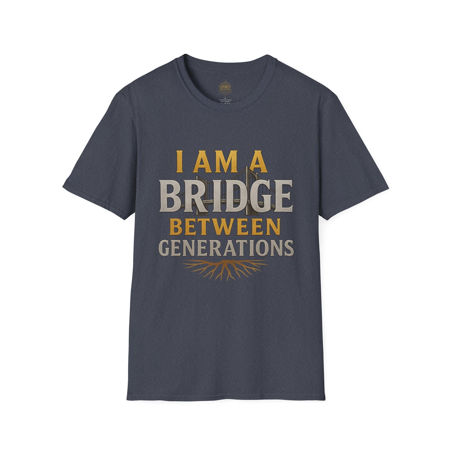I am a Bridge between Generations - Unisex Legacy Tee