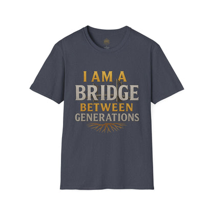 I am a Bridge between Generations - Unisex Legacy Tee