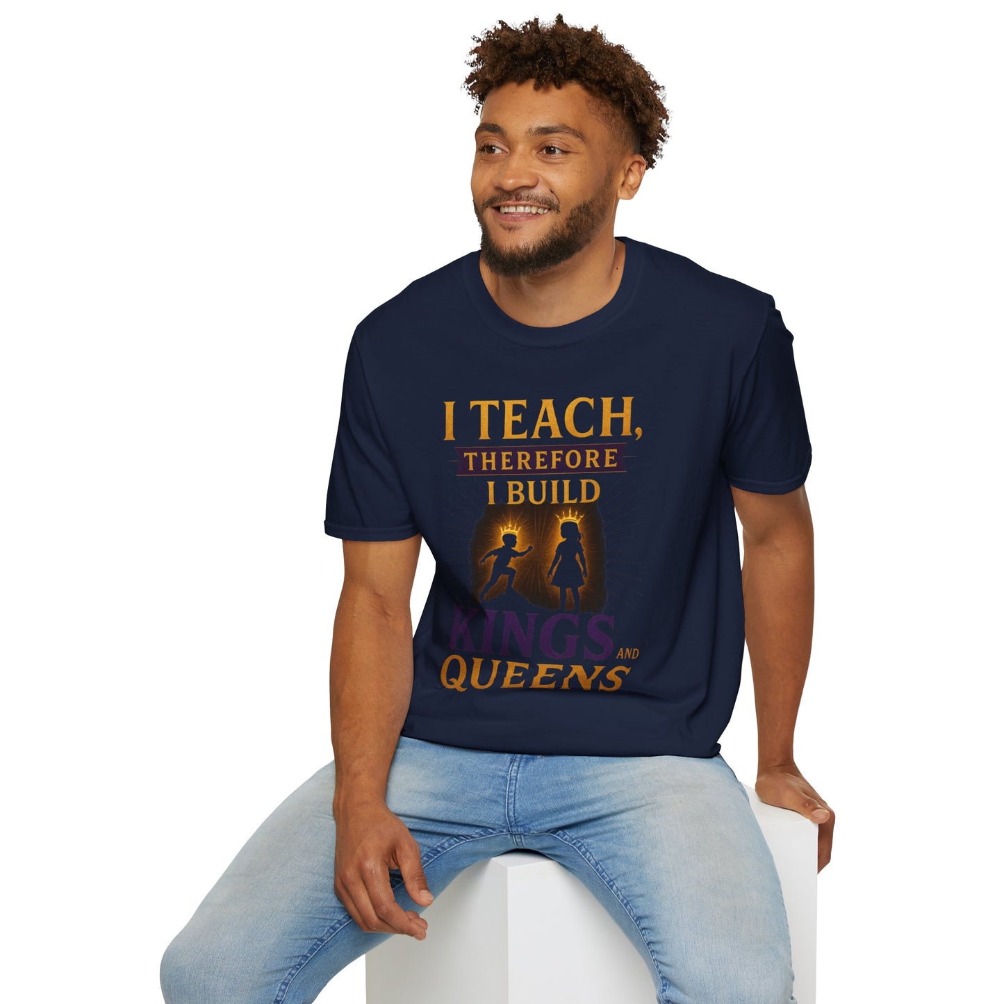 Prominent Educator Men I Teach Therefore I Build Kings and Queens Men - Teacher Tribute Tee