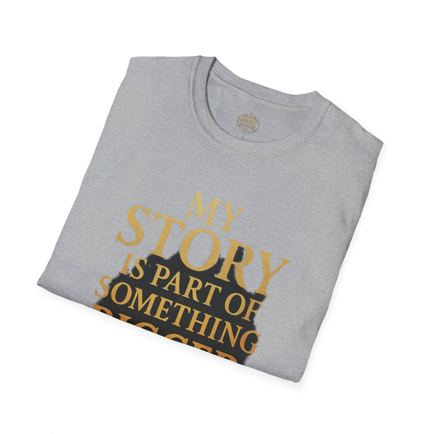 My Story is part of Something Bigger - Unisex Legacy Tee