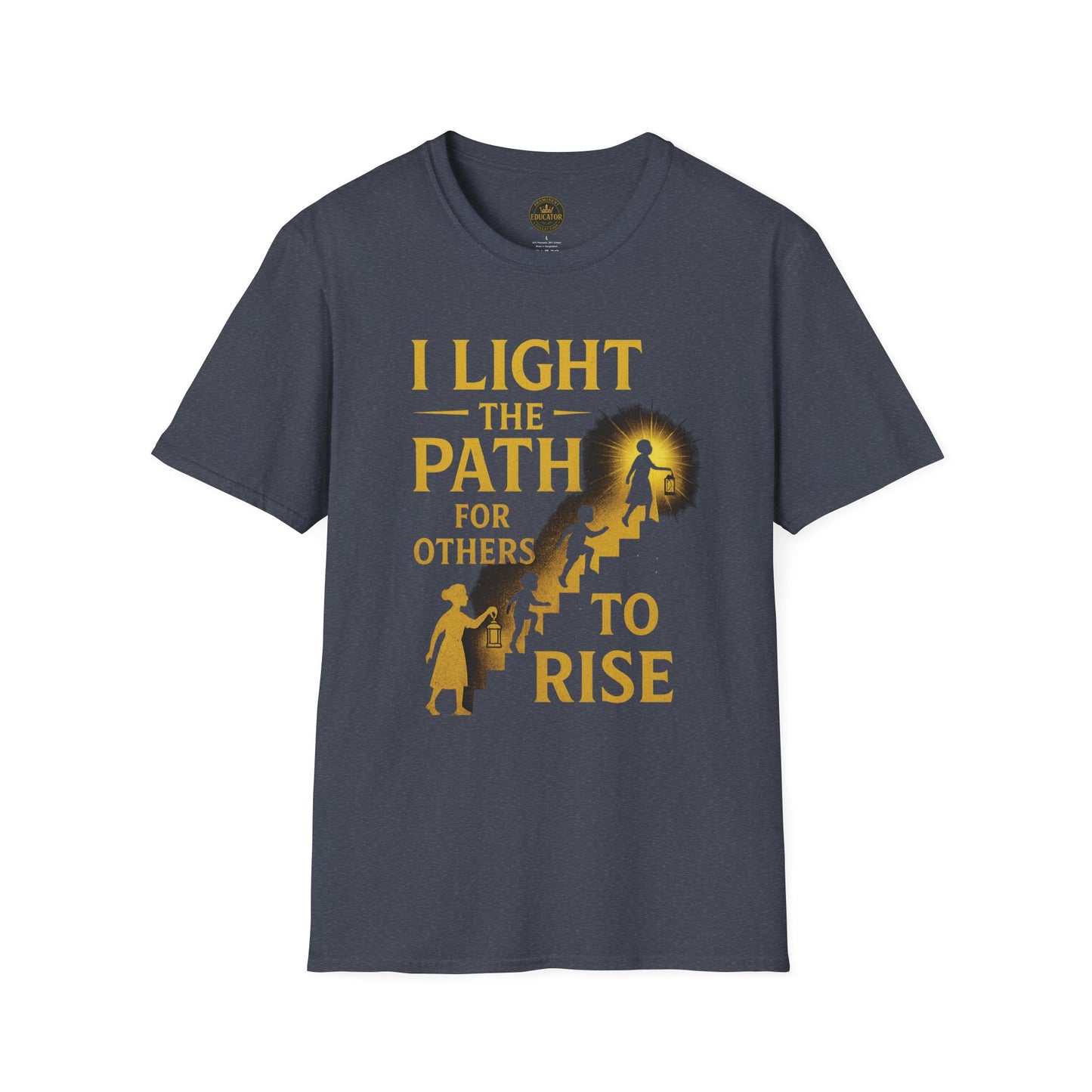 Prominent Educator Men - I Light the Path for Others to Rise Men - Teacher Tribute Tee