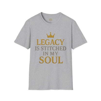 Legacy is Stitched in my Soul - Unisex Legacy Tee