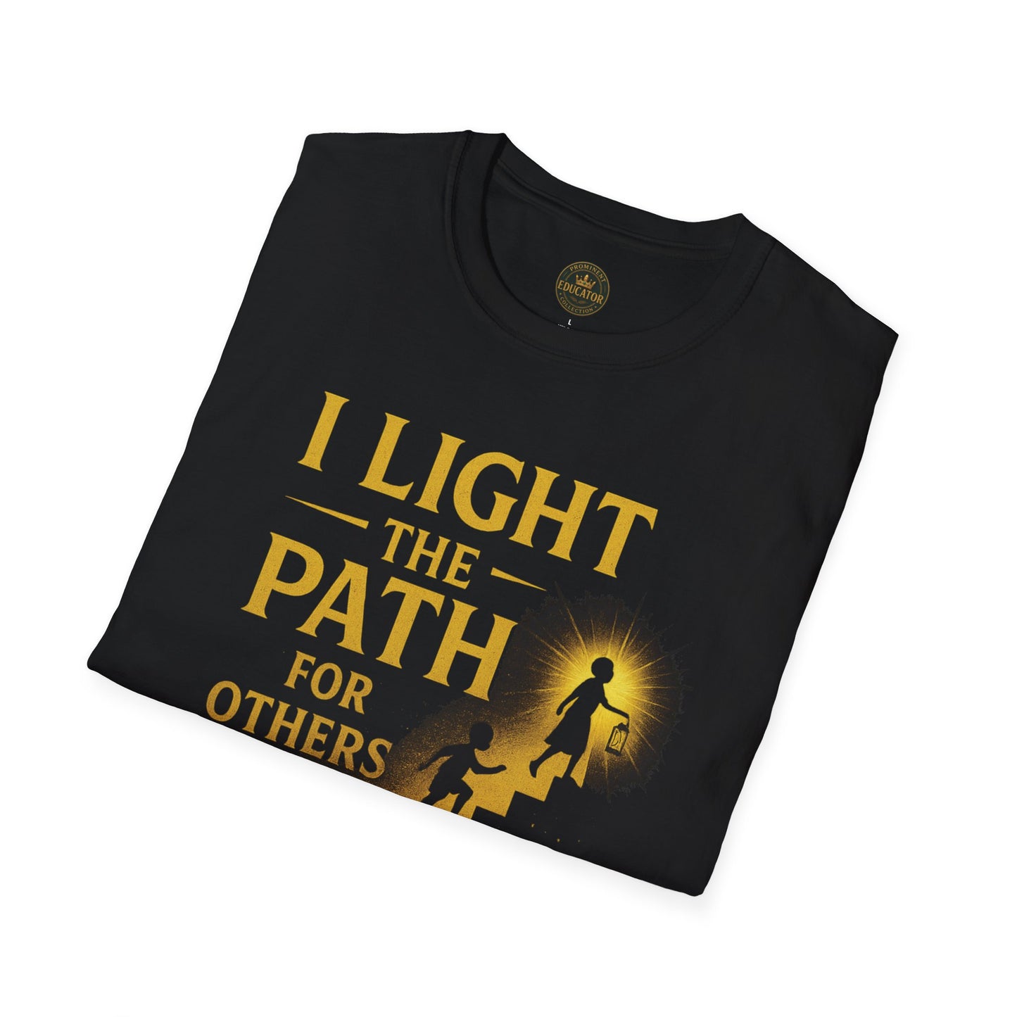 Prominent Educator Men - I Light the Path for Others to Rise Men - Teacher Tribute Tee