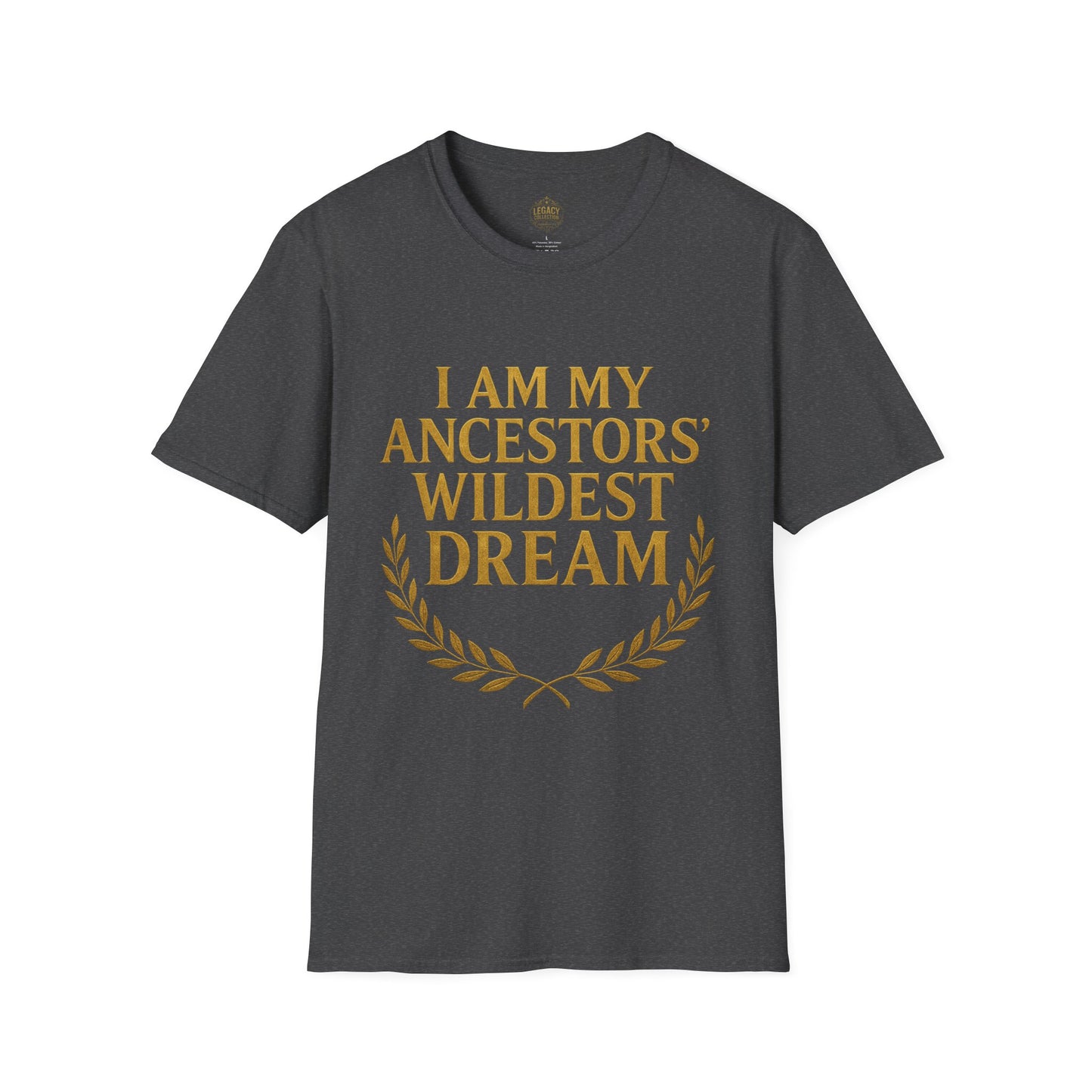 I am my Ancestors Wildest Dream - Unisex Legacy Tee