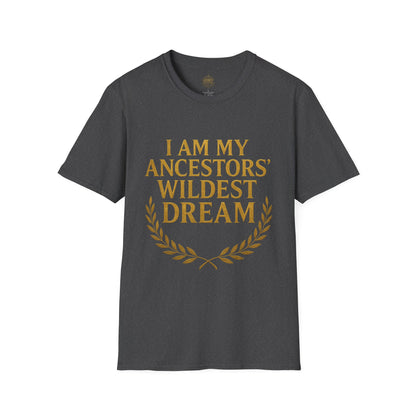 I am my Ancestors Wildest Dream - Unisex Legacy Tee