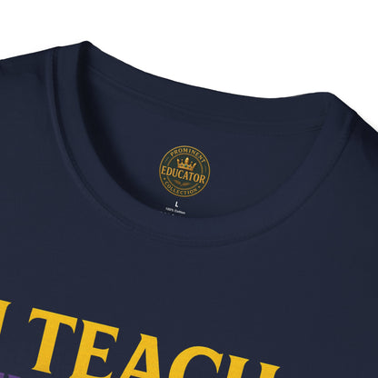I  Teach therefore I build Kings and Queens - Prominent Educator Men - Teacher Tribute Tee