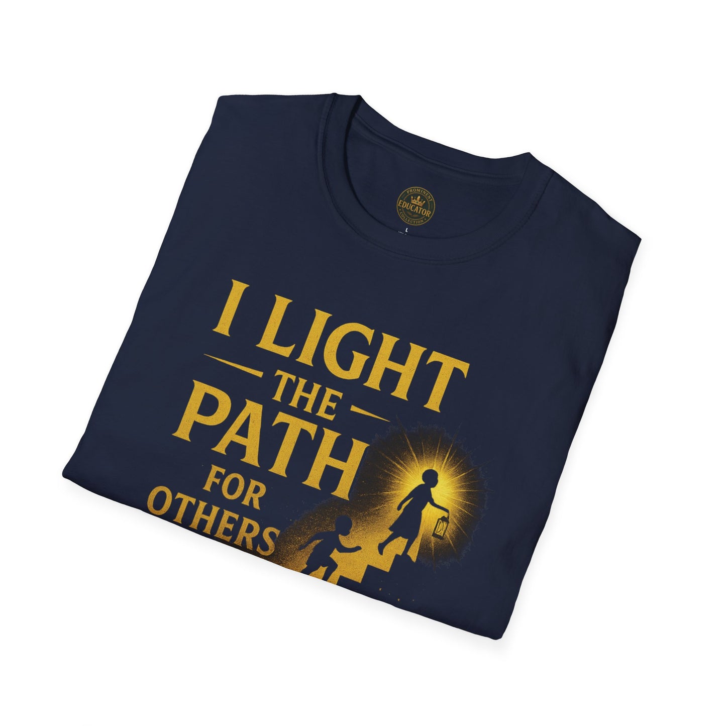 Prominent Educator Men - I Light the Path for Others to Rise Men - Teacher Tribute Tee