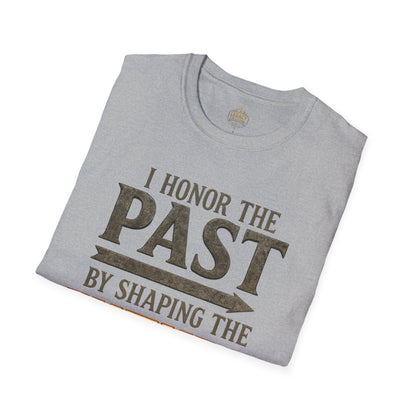 I  Honor the Past by Shaping the Future - Unisex Legacy Tee