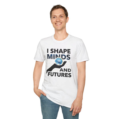 Prominent Educator Men - I Shape Minds and Futures Men - Teacher Tribute Tee