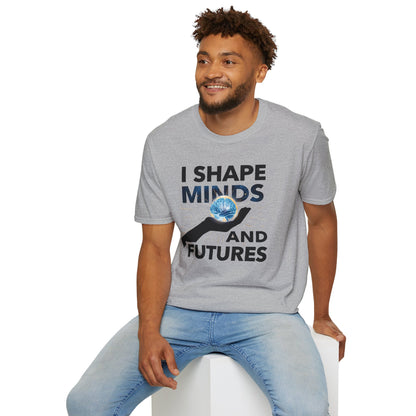 Prominent Educator Men - I Shape Minds and Futures Men - Teacher Tribute Tee