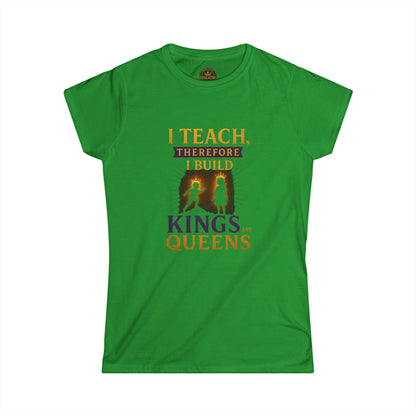 Prominent Educator Women - I Teach therefore I Build Kings and Queens Women - Teacher Tribute Tee
