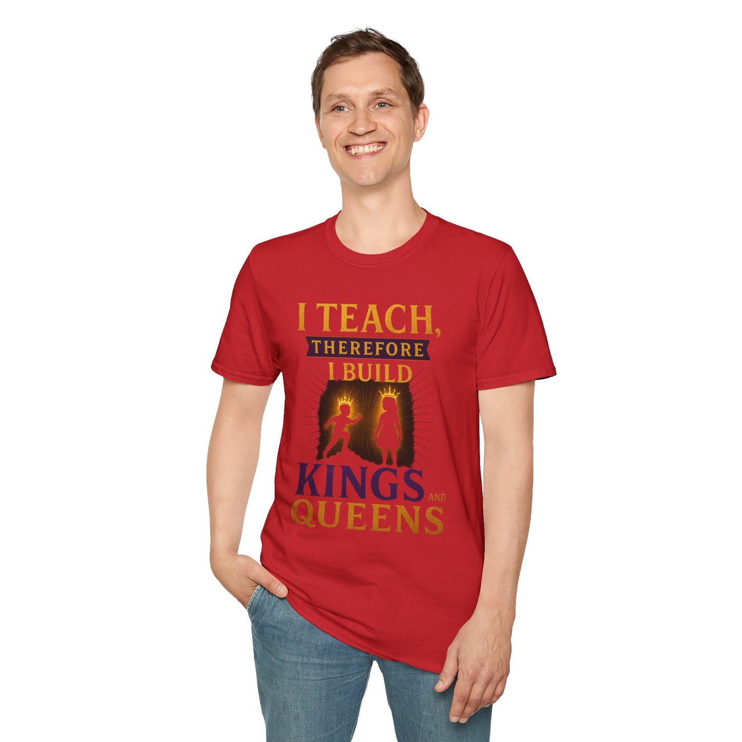 Prominent Educator Men I Teach Therefore I Build Kings and Queens Men - Teacher Tribute Tee
