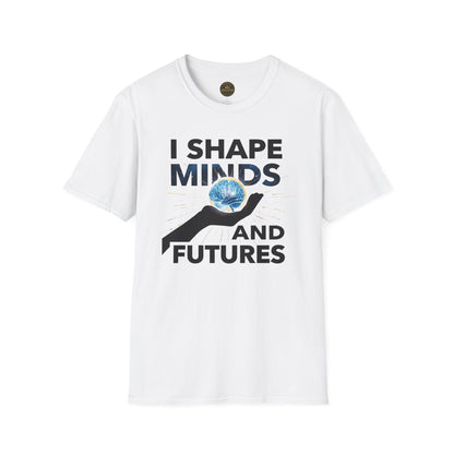 Prominent Educator Men - I Shape Minds and Futures Men - Teacher Tribute Tee