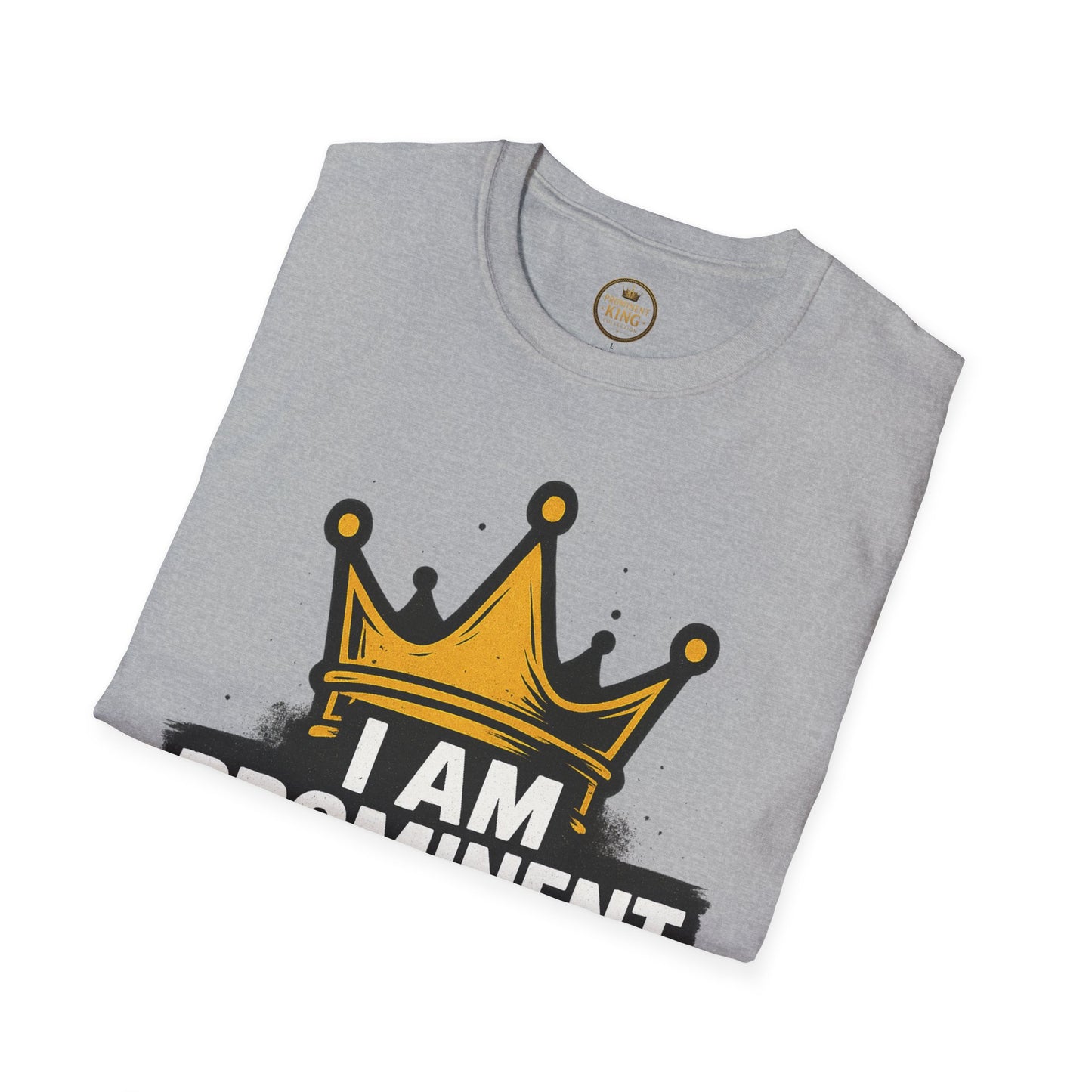 Prominent King - I Am Prominent T-Shirt