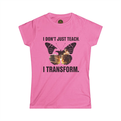 Prominent Educator Women - I don’t just Teach I Transform Women - Teacher Tribute Tee