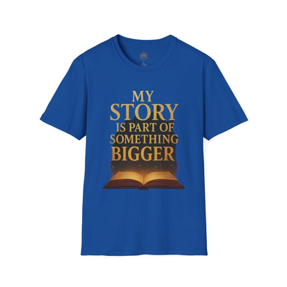 My Story is part of Something Bigger - Unisex Legacy Tee