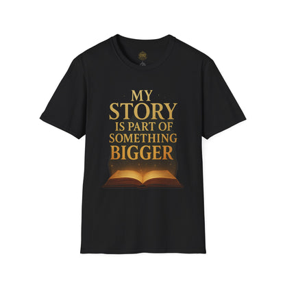 My Story is part of Something Bigger - Unisex Legacy Tee