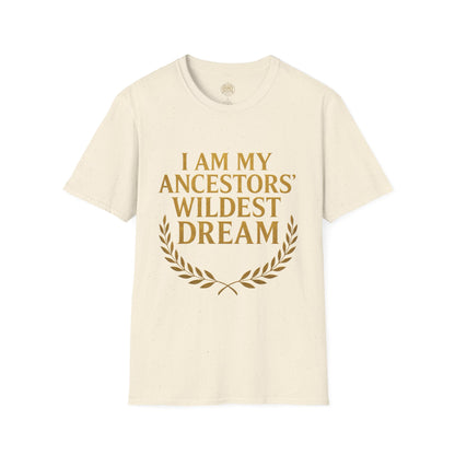 I am my Ancestors Wildest Dream - Unisex Legacy Tee