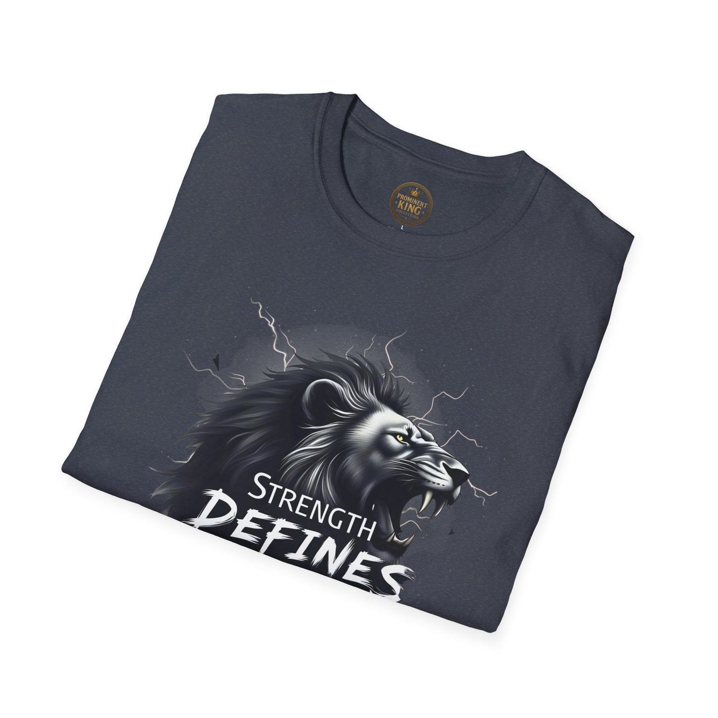 Prominent King - Strength Defines Me T-Shirt