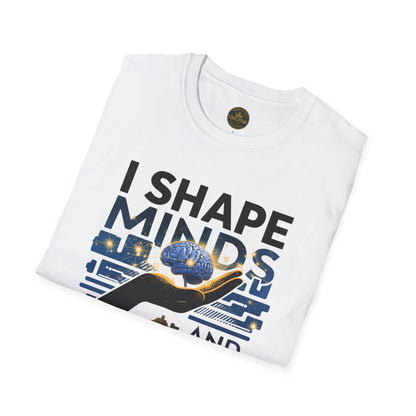 Prominent Educator Men - I Shape Minds and Futures Men - Teacher Tribute Tee