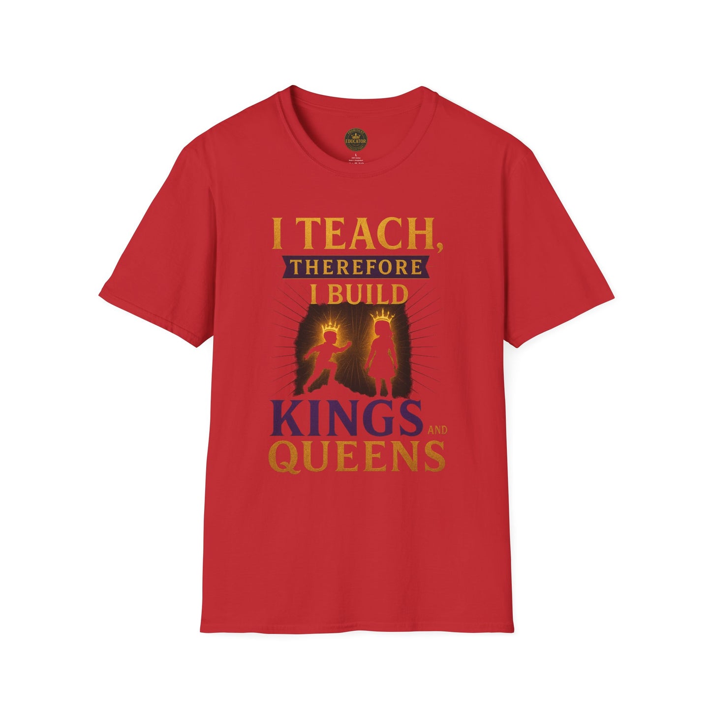 Prominent Educator Men I Teach Therefore I Build Kings and Queens Men - Teacher Tribute Tee