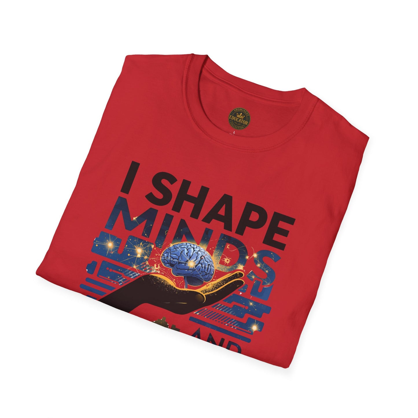 Prominent Educator Men - I Shape Minds and Futures Men - Teacher Tribute Tee