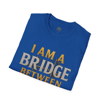 I am a Bridge between Generations - Unisex Legacy Tee